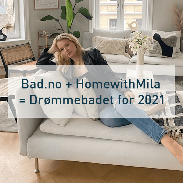 Bad.no og Emilie Frøyland kjent som HomewithMila lager Drømmebadet 2021